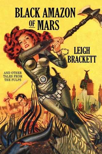 Black Amazon of Mars and Other Tales from the Pulps — Leigh Brackett