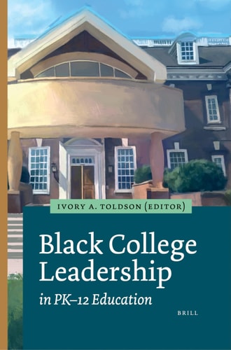 Black College Leadership in PK-12 Education — Achebe Toldson