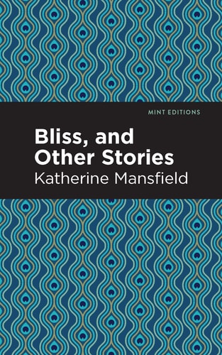 Bliss, and Other Stories — Katherine Mansfield