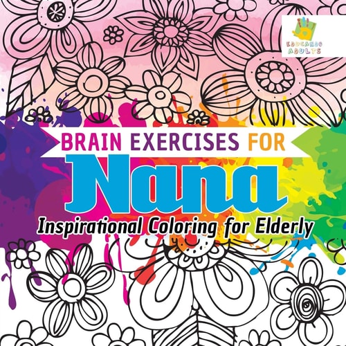 Brain Exercises for Nana Inspirational Coloring for Elderly — Educando Adults
