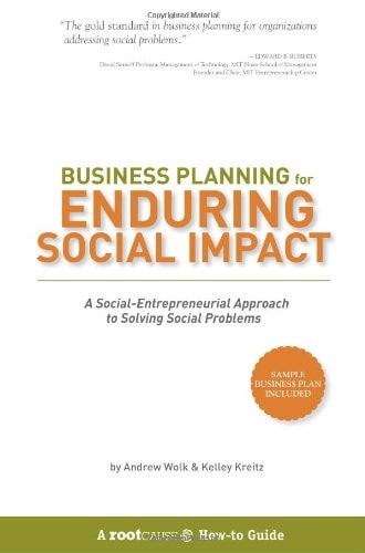 Business Planning for Enduring Social Impact A Social-entrepreneurial Approach to Solving Social Problems — Andrew Wolk