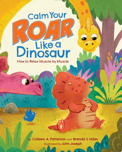 Calm Your Roar Like a Dinosaur How to Relax Muscle by Muscle — Brenda S. Miles