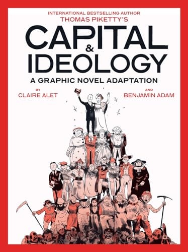 Capital and Ideology: a Graphic Novel Adaptation Based on the Book by Thomas Piketty, the Bestselling Author of Capital in the 21st Century and Capital and Ideology — Thomas Piketty