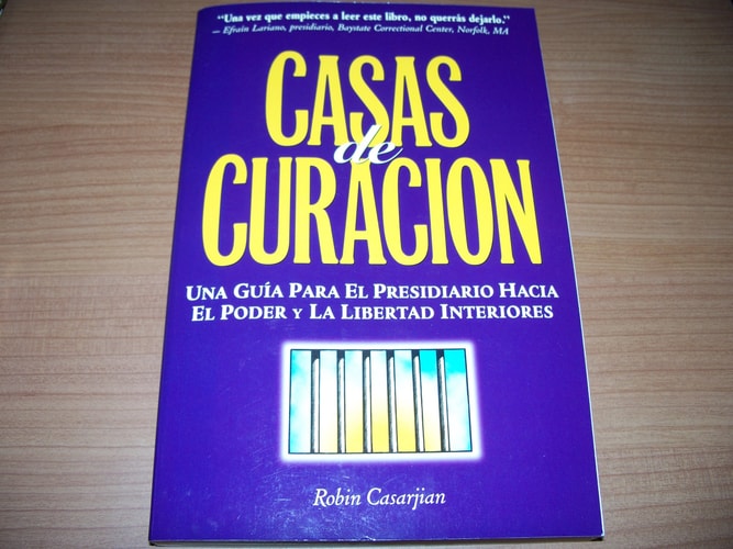 Casas de Curacion Una Guia Para el Presidiario Hacia el Poder y la Libertad Interiores — Robin Casarjian