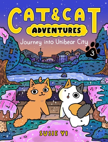 Cat and Cat Adventures: Journey Into Unibear City A Graphic Novel — Susie Yi