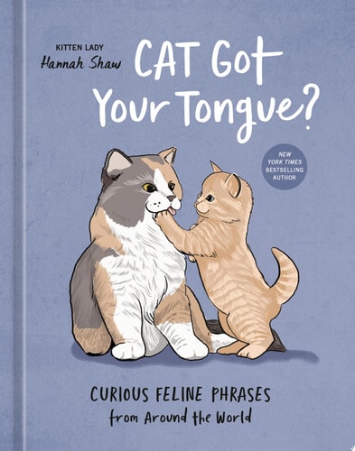 Cat Got Your Tongue? Curious Feline Phrases from Around the World — Hannah Shaw