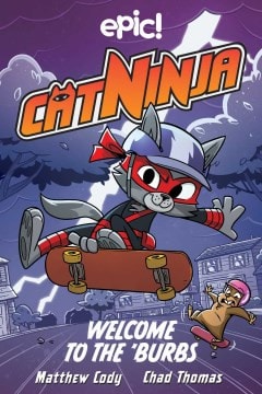 Cat Ninja: Welcome to The ‘Burbs — Matthew Cody