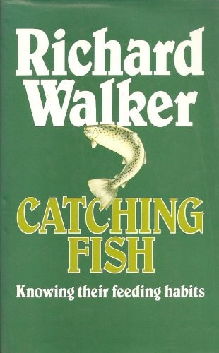 Catching Fish Knowing Their Feeding Habits — Richard Walker