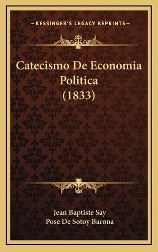 Catecismo De Economia Politica (1833) (Spanish Edition) — Jean Baptiste Say