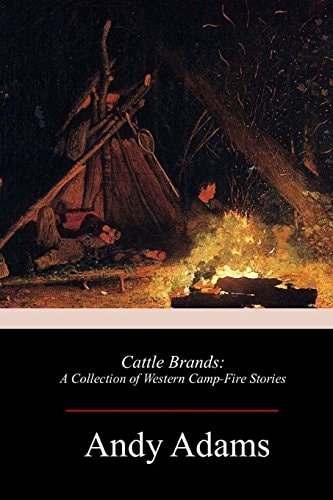 Cattle Brands A Collection of Western Camp-Fire Stories — Andy Adams