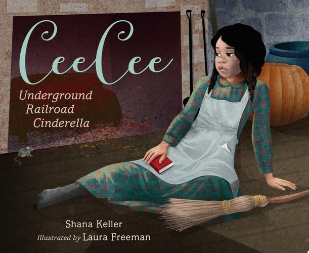 CeeCee Underground Railroad Cinderella — Shana Keller
