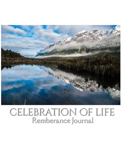 Celbration of Life Scenic Mirror Lake New Zealand Blank Remembrance Journal Celbration of Life Scenic Mirror Lake New Zealand Remberance Journal — Sir Michael Huhn