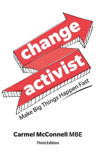 Change Activist Make Big Things Happen Fast — Carmel McConnell