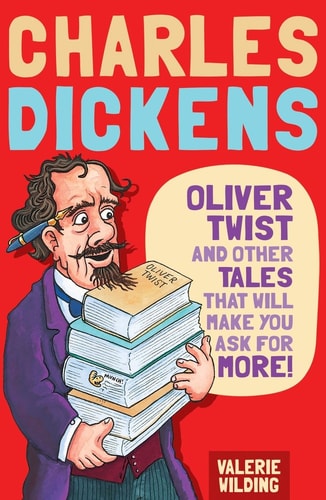 Charles Dickens Oliver Twist and Other Tales that Will Make You Ask for More! — Valerie Wilding