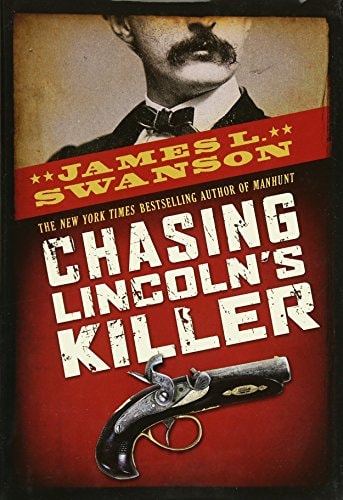 Chasing Lincoln’s Killer — James L. Swanson