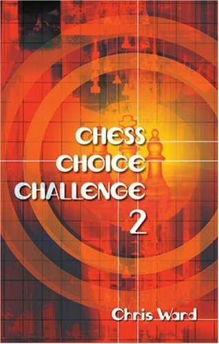 Chess Choice Challenge 2 — Chris Ward