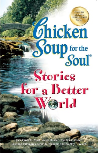 Chicken Soup for the Soul Stories for a Better World — Jack Canfield