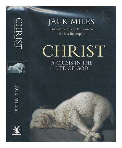 Christ A Crisis in the Life of God — Jack Miles