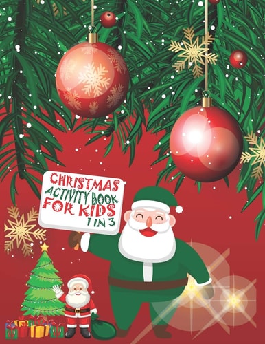 Christmas Activity Book For Kids 1 In 3 A Fun Kid Workbook Game For Learning, Coloring, Dot To Dot, Mazes, Word Search and Crossword — Cute Kids Coloring Book