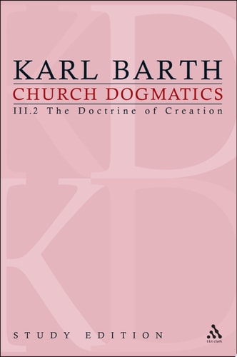 Church Dogmatics Study Edition 15 The Doctrine of Creation III.2 § 45-46 — Karl Barth