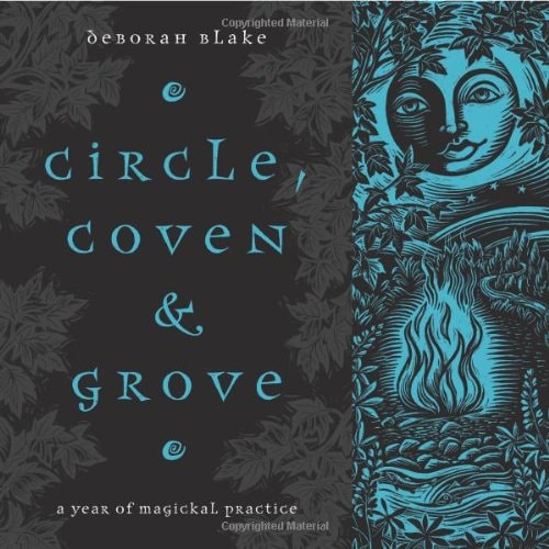 Circle, Coven and Grove A Year of Magickal Practice — Deborah Blake