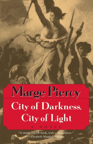 City of Darkness, City of Light A Novel — Marge Piercy