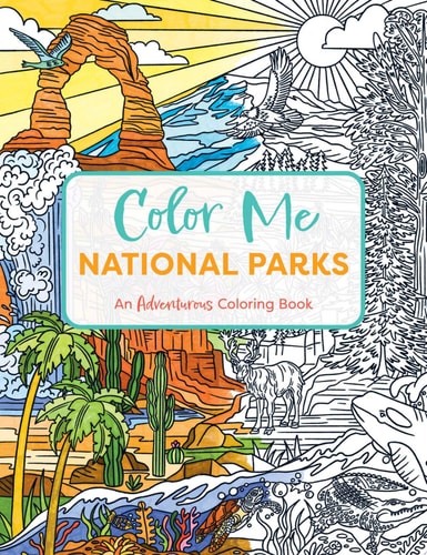 Color Me National Parks An Adventurous Coloring Book — Editors of Cider Mill Press