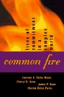Common Fire: Lives of Commitment in a Complex World — Cheryl H. Keen