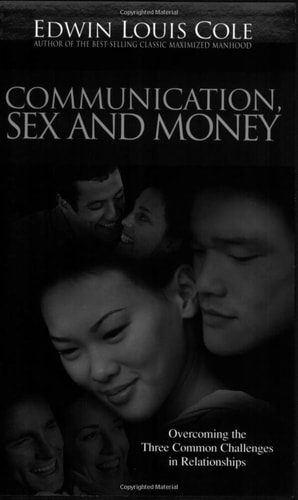 Communication, Sex & Money Overcoming the Three Common Challenges in Relationships — Edwin Louis Cole