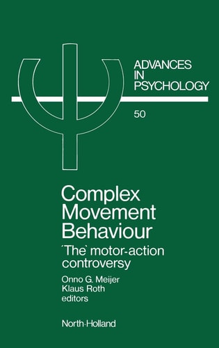 Complex Movement Behaviour: ‘The’ Motor-Action Controversy — Meijer, O.G.