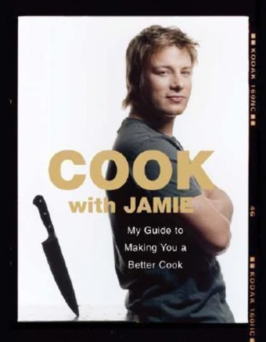 Cook with Jamie My Guide to Making You a Better Cook — Jamie Oliver