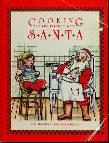 Cooking in the Kitchen with Santa — Teresa B. Ragland