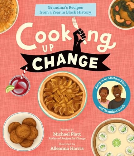 Cooking Up Change Grandma’s Recipes from a Year in Black History — Michael Platt