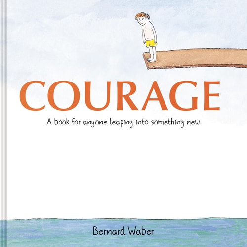 Courage Gift Edition A Book for Anyone Leaping Into Something New — Bernard Waber