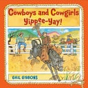 Cowboys and Cowgirls Yippee-Yay! — Gail Gibbons