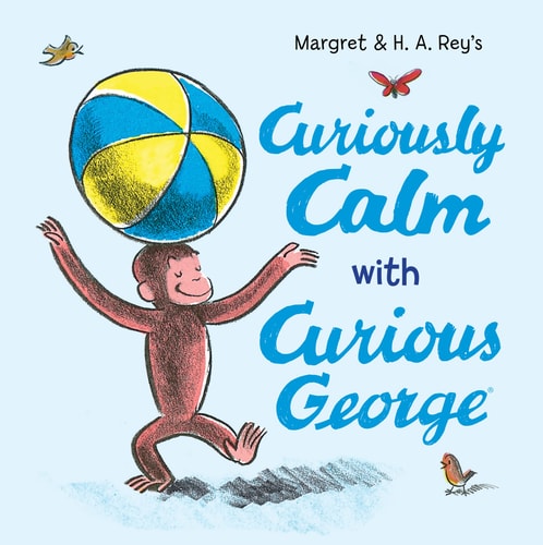 Curiously Calm with Curious George — H. A. Rey