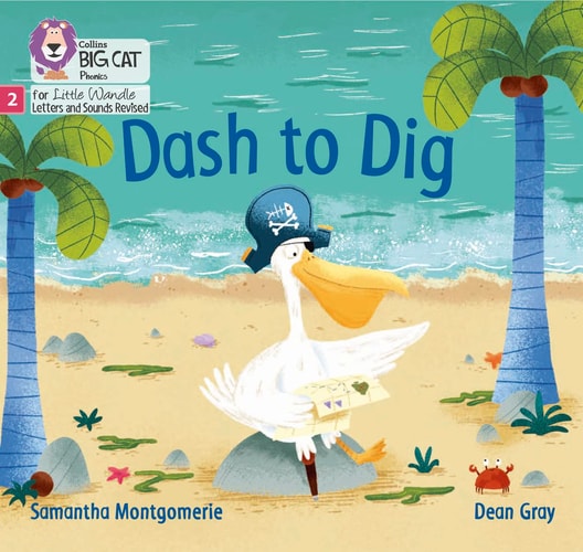 Dash to Dig: Phase 2 Set 5 (Big Cat Phonics for Little Wandle Letters and Sounds Revised) — Samantha Montgomerie