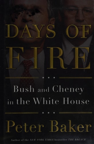 Days of Fire Bush and Cheney in the White House — Peter Baker