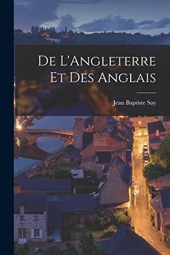 De L’Angleterre Et Des Anglais — Jean Baptiste Say