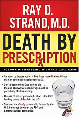 Death by Prescription The Shocking Truth Behind an Overmedicated Nation — Ray D. Strand