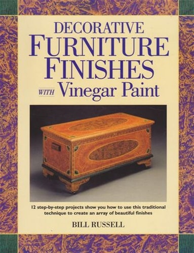 Decorative Furniture Finishes with Vinegar Paint — Bill Russell