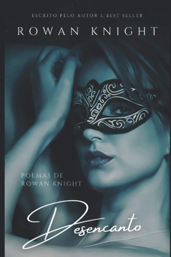 Desencanto Poemas de Rowan Knight — Rowan Knight