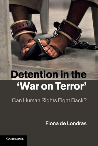 Detention in the ‘War on Terror’ Can Human Rights Fight Back? — Fiona de Londras