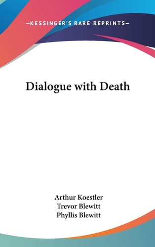 Dialogue with Death — Arthur Koestler