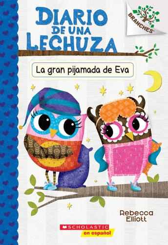 Diario de Una Lechuza #9: La Gran Pijamada de Eva (Eva’s Big Sleepover) — Rebecca Elliott
