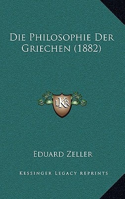 Die Philosophie Der Griechen (1882) (German Edition) — Eduard Zeller