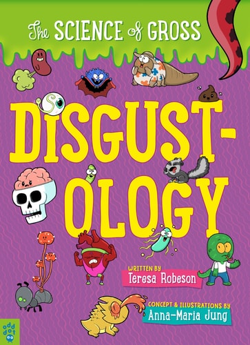 Disgustology: The Science of Gross — Teresa Robeson