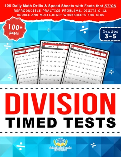 Division Timed Tests 100 Daily Math Drills & Speed Sheets with Facts that Stick, Reproducible Practice Problems, Digits 0-12, Double and Multi-Digit Worksheets for Kids in Grades 3-5 — Polymath Panda