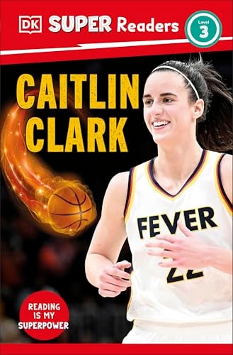 DK Super Readers Level 3 Caitlin Clark — Ellen Labrecque