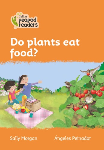 Do Plants Eat Food? Level 4 — Sally Morgan